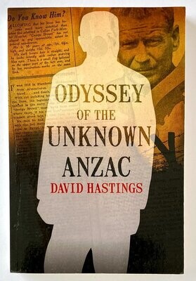 Odyssey of the Unknown ANZAC by David Hastings