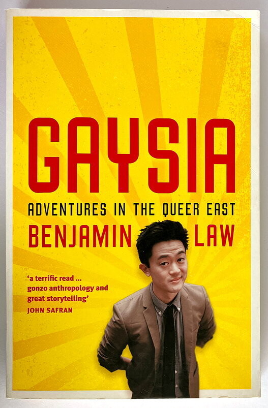 Gaysia: Adventures in the Queer East by Benjamin Law