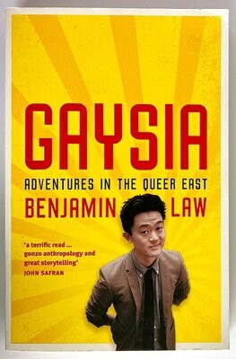Gaysia: Adventures in the Queer East by Benjamin Law