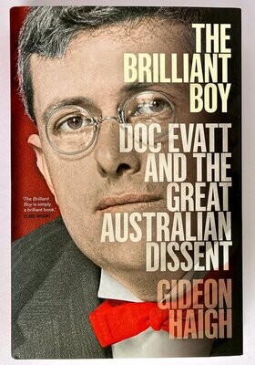 The Brilliant Boy: Doc Evatt and the Great Australian Dissent by Gideon Haigh