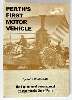 Perth’s First Motor Vehicle: The Story of the First Automobile in the City at the Time of the First Perth City Flag by John Clydesdale