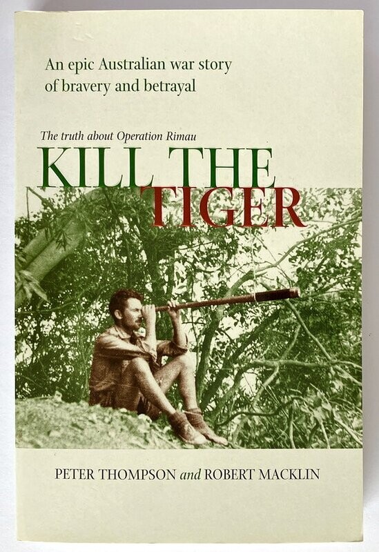 Kill the Tiger: The Truth About Operation Rimau by Peter Thompson and ...