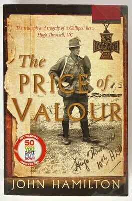 The Price of Valour: The Triumph and Tragedy of a Gallipoli Hero: Hugo Throssell, VC by John Hamilton