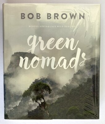Green Nomads: Across Australia's Wild Heritage by Bob Brown