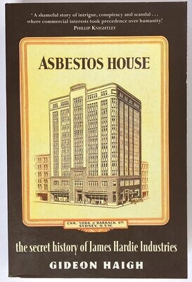 Asbestos House: The Secret History of James Hardie Industries by Gideon Haigh