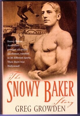 The Snowy Baker Story by Greg Growden