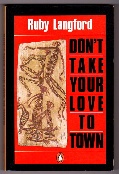 Don&#39;t Take Your Love To Town by Ruby Langford Ginibi