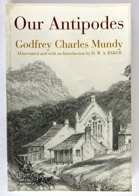 Our Antipodes by Godfrey Charles Mundy - abbreviated and with an introduction by D W A Baker