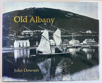 Old Albany: Photographs 1850-1950 by John Dowson