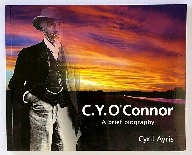 C Y O'Connor: A Brief Biography by Cyril Ayris