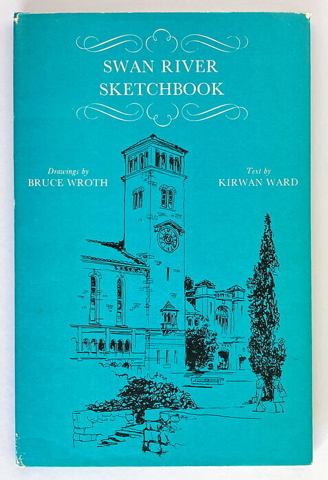 Swan River Sketchbook by Kirwan Ward and Bruce Wroth