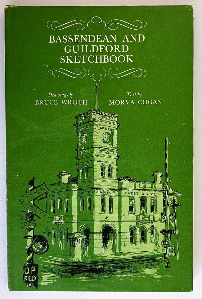 Bassendean and Guildford Sketchbook by Morva Cogan and Bruce Wroth