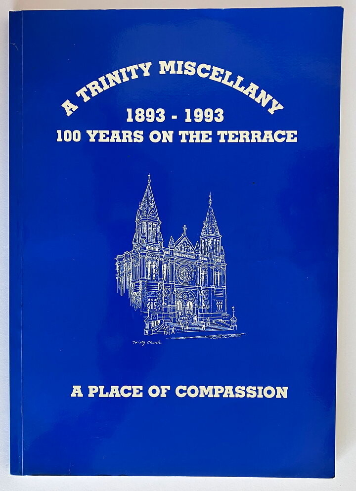 A Trinity Miscellany 1893-1993: 100 Years on the Terrace: A Place of Compassion edited by Ann White