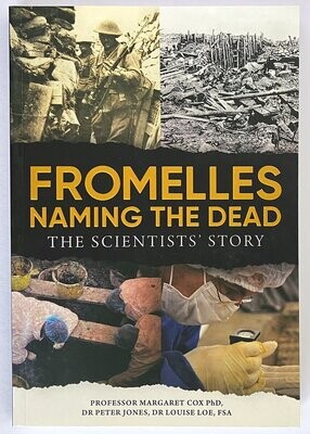 Fromelles: Naming the Dead: The Scientists' Story by Margaret Cox, Peter Jones and Louise Loe