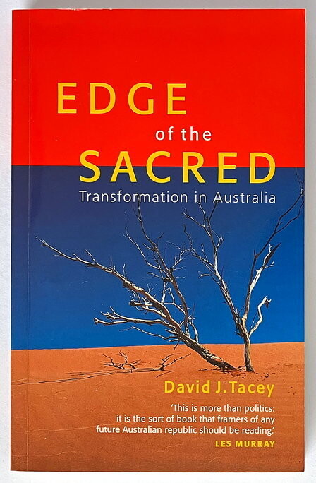 Edge of the Sacred: Transformation in Australia by David J Tacey