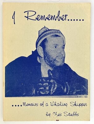 I Remember: The Memoirs of a Whaling Skipper by Ches Stubbs