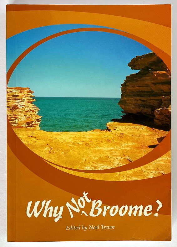 Why Not Broome? edited by Noel Trevor