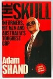 The Skull: Informers, Hit Men and Australia&#39;s Toughest Cop by Adam Shand