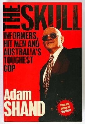 The Skull: Informers, Hit Men and Australia's Toughest Cop by Adam Shand