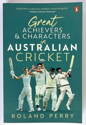 Great Achievers and Characters in Australian Cricket by Roland Perry