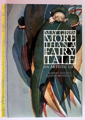 May Gibbs: More Than a Fairy Tale: An Artistic Life by Robert Holden and Jane Brummitt