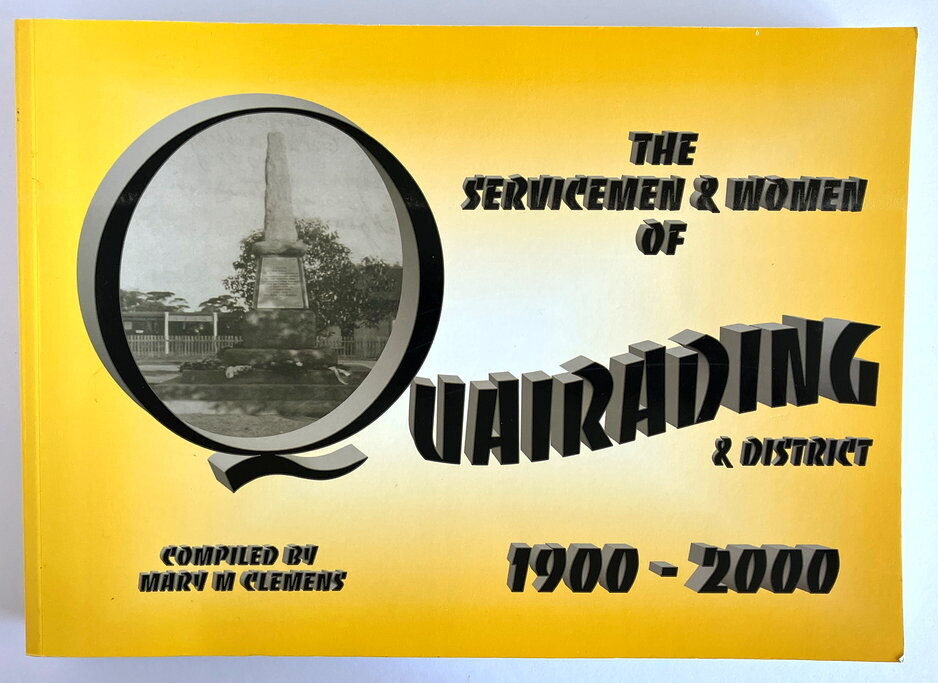 The Servicemen and Women of Quairading and District, 1900-2000 compiled by Mary M Clemens