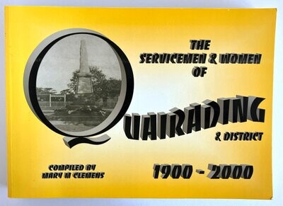 The Servicemen and Women of Quairading and District, 1900-2000 compiled by Mary M Clemens