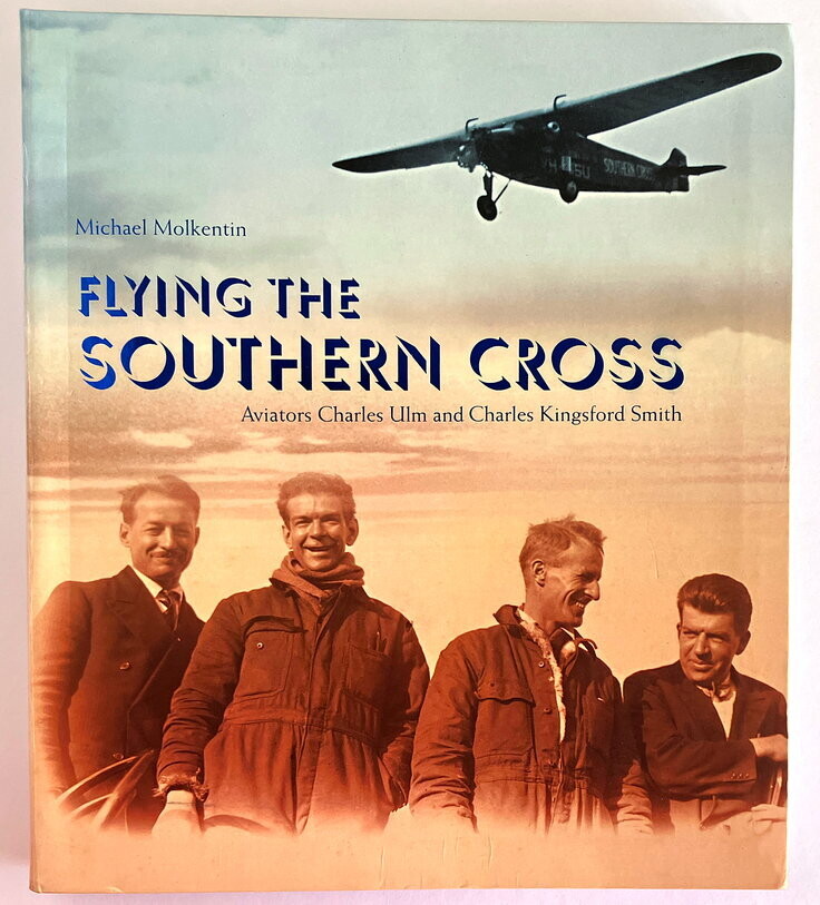 Flying the Southern Cross: Aviators Charles Ulm and Charles Kingsford Smith by Michael Molkentin