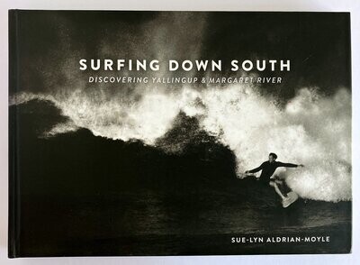 Surfing Down South: Discovering Yallingup and Margaret River by Sue-Lyn Aldrian-Moyle