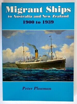 Migrant Ships to Australia and New Zealand 1900 to 1939 by Peter Plowman