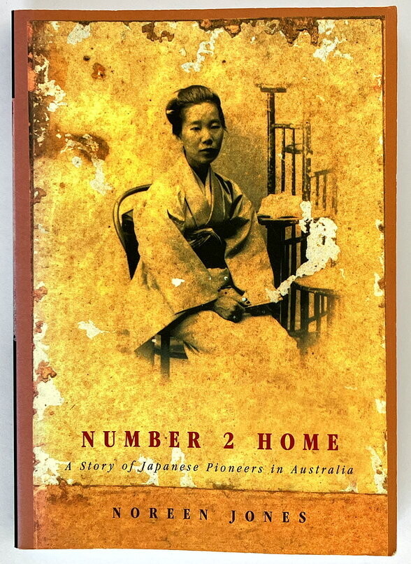 Number 2 Home: A Story of Japanese Pioneers in Australia by Noreen Jones