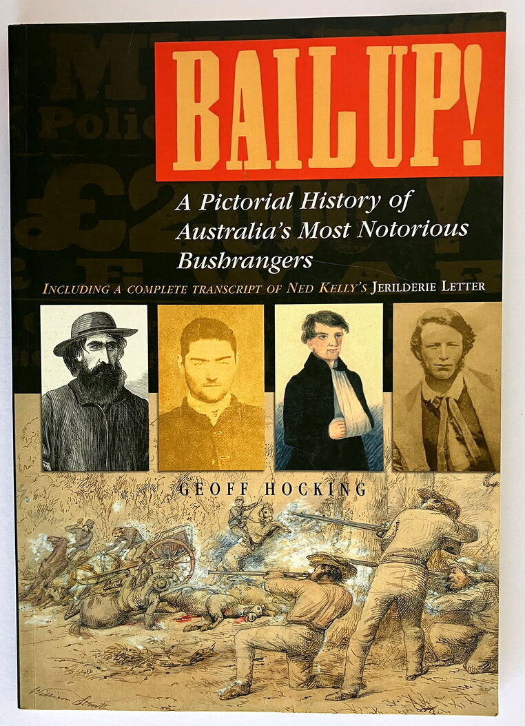 Bail up! A Pictorial History of Australia&#39;s Most Notorious Bushrangers by Geoff Hocking