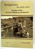 Bridgetown the Early Years: Volume Two: People of the Warrren Blackwood District from the 1850s by Fran Taylor