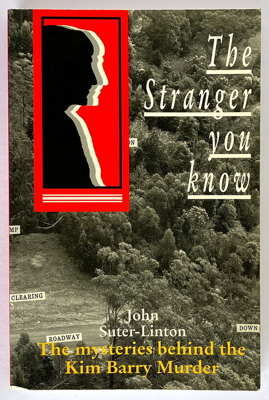 The Stranger You Know: The Mysteries Behind the Kim Barry Murder Case by John Suter-Linton