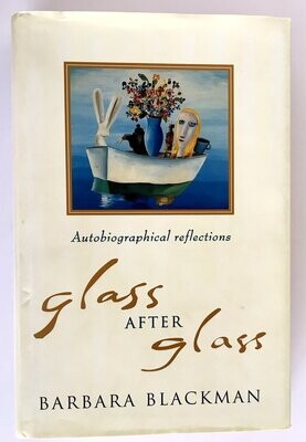 Glass after Glass: Autobiographical Reflections by Barbara Blackman