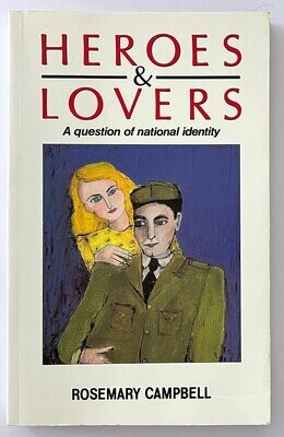 Heroes and Lovers: A Question of National Identity by Rosemary Campbell