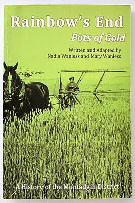 Rainbow's End: Pots of Gold: A History of Muntadgin by Nadia Wanless and Mary Wanless