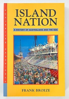 Island Nation: A History of Australians and the Sea by Frank Broeze