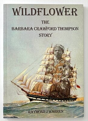 Wildflower: The Barbara Crawford Thompson Story by Raymond J Warren