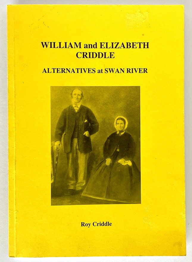 Alternatives at Swan River: The Story of William and Elizabeth Criddle by Roy Criddle
