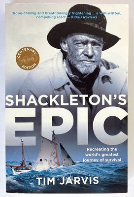 Shackleton's Epic: Recreating the World's Greatest Journey of Survival by Tim Jarvis