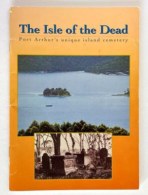 The Isle of the Dead: Port Arthur’s Unique Island Cemetery by Merridy Wright