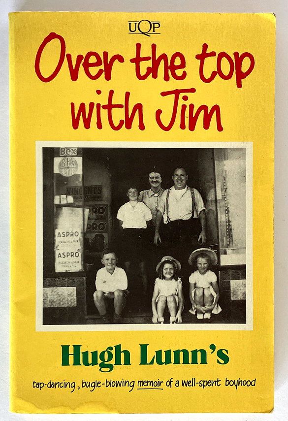 Over the Top With Jim: Tap-Dancing, Bugle-Blowing Memoir of a Well-Spent Boyhood by Hugh Lunn