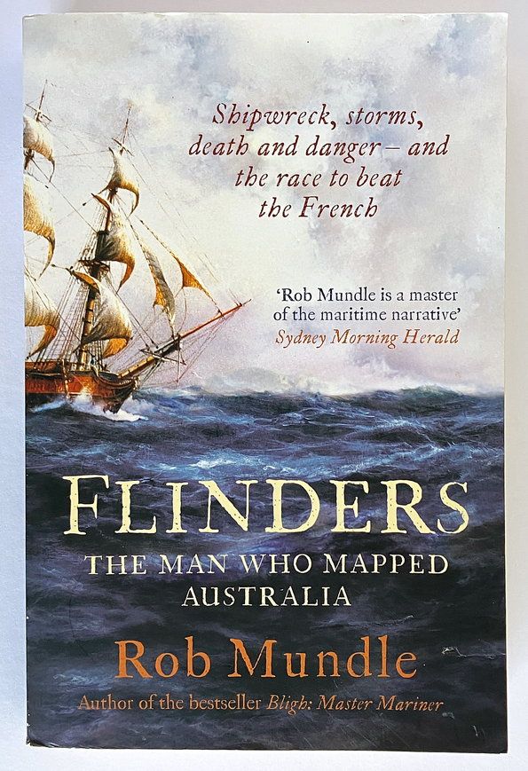Flinders: The Man Who Mapped Australia by Rob Mundle