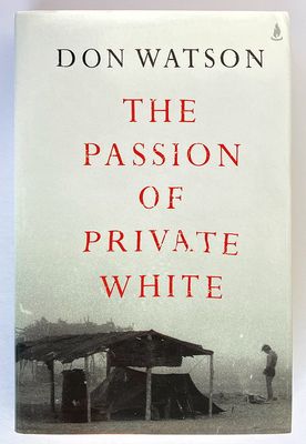 The Passion of Private White by Don Watson