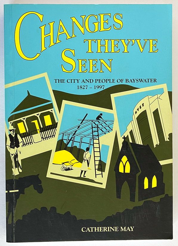 Changes They&#39;ve Seen:  The City and People of Bayswater 1827-1997 by Catherine May