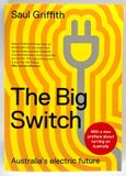 The Big Switch: Australia&#39;s Electric Future by Saul Griffith