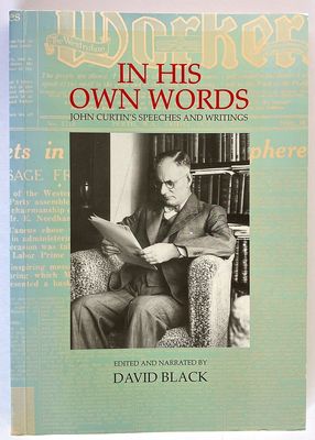 In His Own Words: John Curtin&#39;s Speeches and Writings edited and narrated by David Black