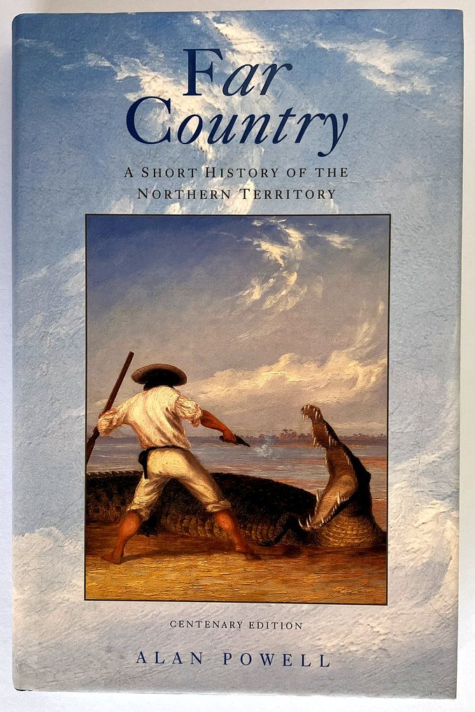 Far Country: A Short History of the Northern Territory by Alan Powell