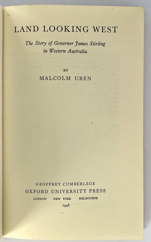 Land Looking West: The Story of Governor James Stirling in Western Australia by Malcolm Uren